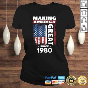 ClassicLadies Making America Great Since 1980 TShirt Gift