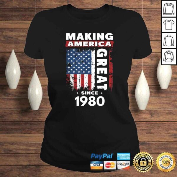 Making America Great Since 1980 TShirt Gift - Image 3