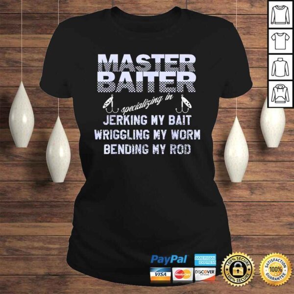 Master Baiter Shirt Funny Fishermans Skills LisTShirt - Image 3