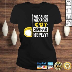 ClassicLadies Measure Cut Swear Repeat Woodworking Woodworker TShirt