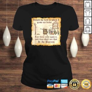 ClassicLadies Medieval Behold The Field Zero Fucks Dank Meme Shirt