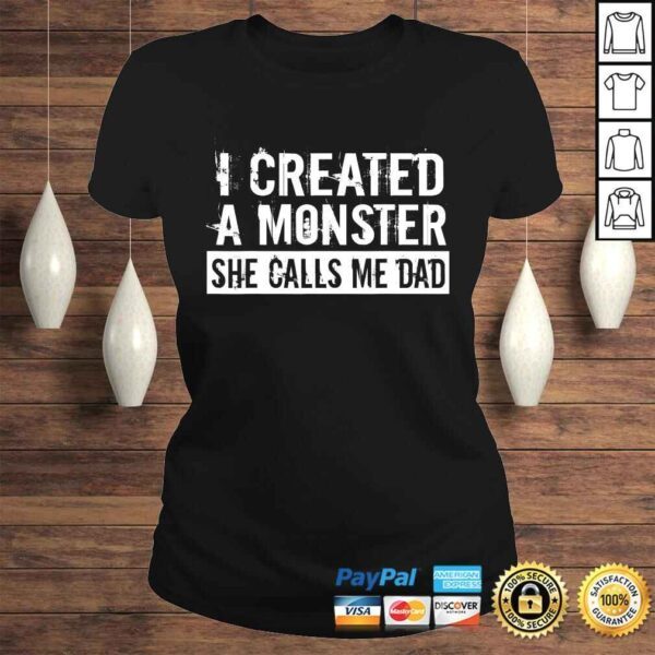 Mens I Created A Monster She Calls Me Dad Funny Fathers Day Gift Top - Image 3