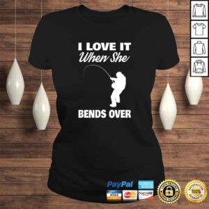 ClassicLadies Mens I Love It When She Bends Over Novelty Fishing Shirt