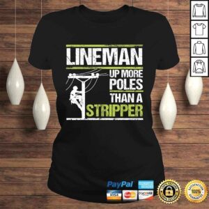 ClassicLadies Mens Lineman Up More Poles Than A Stripper Tshirt