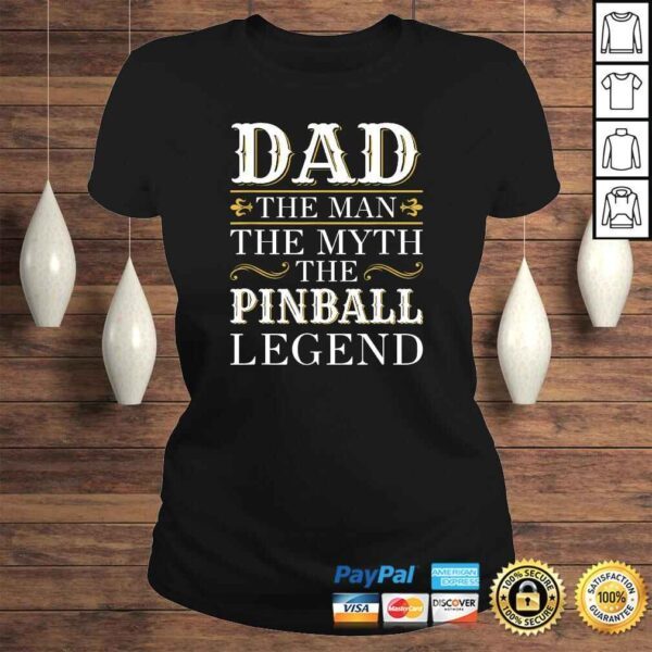 Mens Pinball Dad Gifts Dad Pinball Legend Fathers Day TShirt - Image 3