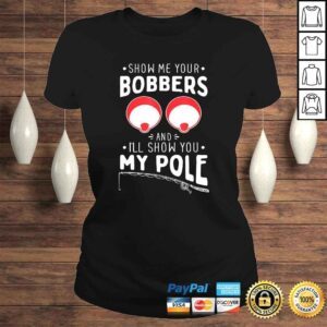 ClassicLadies Mens Show me your Fishing Bobbers Naughty Fishing Rod Pun Tshirt