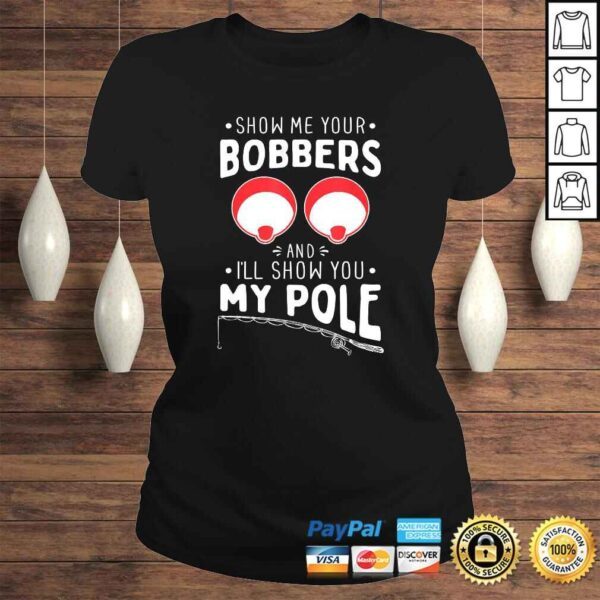 Mens Show me your Fishing Bobbers  Naughty Fishing Rod Pun T-shirt - Image 3