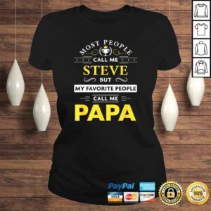 ClassicLadies Mens Steve Name Gift My Favorite People Call Me Papa TShirt