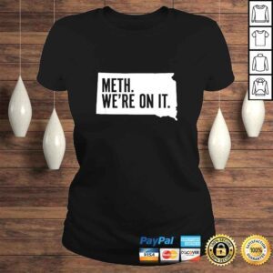 ClassicLadies Meth Were on it South Dakota Meme anti drugs campaing TShirt