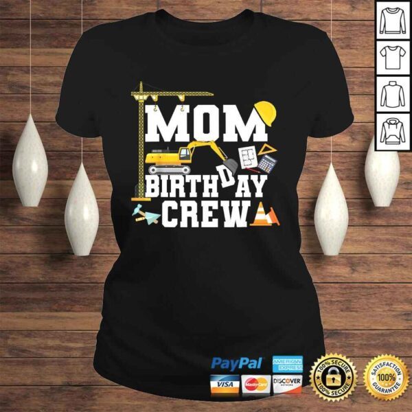 Mom Birthday Crew Shirt Mother Construction Birthday Party Gift TShirt - Image 3