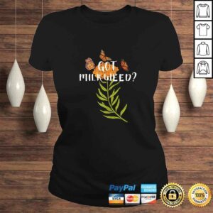 ClassicLadies Monarch butterfly shirt Got Milkweed herb lepidopterology TShirt