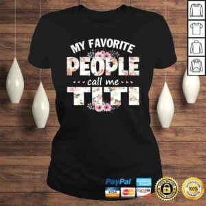 ClassicLadies My Favorite People Call Me Titi Shirt Men Women Gift Idea