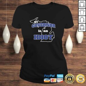 ClassicLadies My Governor is An Idiot MI Whitmer Not My Governor TShirt