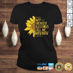 ClassicLadies My Greatest Blessings Call Me Mawmaw Sunflower Mawmaw Shirt