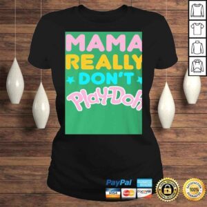 ClassicLadies My Mama Really Dont Play doh Shirt for Kids Im The Mama That Really Dont Play doh