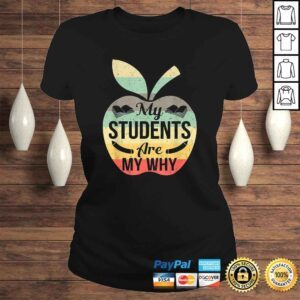 ClassicLadies My Students Are My Why Shirt Funny Teacher Gift Tee