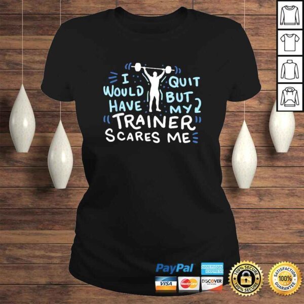 My Trainer Scares Me Shirt Funny Workout Exercise Gym Gift - Image 3