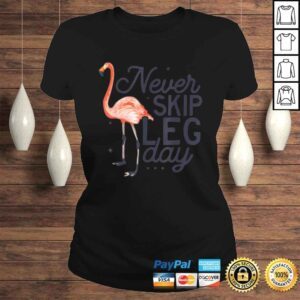 ClassicLadies Never Skip Leg Day Funny Flamingo Gym Workout TShirt