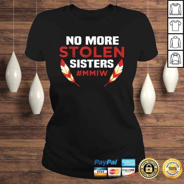 No More Stolen Sisters MMIW Missing Murdered Indigenous Girl Shirt - Image 3