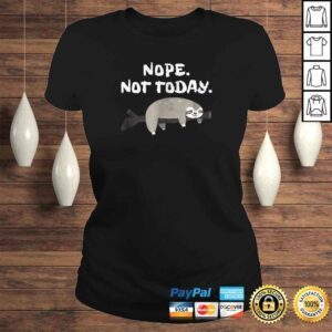 ClassicLadies Nope Sloth Shirt Funny Not Today Cute Animal Lover Tshirt