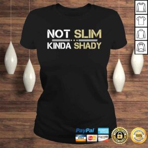 ClassicLadies Not Slim Kinda Shady TShirt Gift