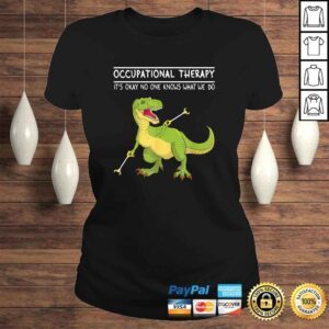 ClassicLadies Occupational Therapy OT Therapist Insperational T Rex TShirt