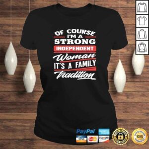 ClassicLadies Of Course Im A Strong Independent Woman Gift Feminism Tee TShirt