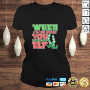 ClassicLadies Official Adult Humor Christmas When I Think About You I Touch My Elf Shirt