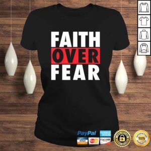 ClassicLadies Official Faith Over Fear Inspirational Pro Christian Positive Message Shirt