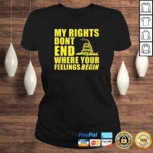 ClassicLadies Official Gadsden Shirt My Rights Dont End Where Your Feelings Begin Shirt