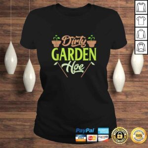 ClassicLadies Official Gardening Lover Plants Gift Dirty Garden Hoe Tee TShirt