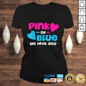 ClassicLadies Official Gender Reveal Shirt Pink or Blue Boy or Girl We Love You Shirt