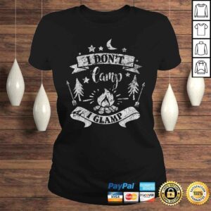 ClassicLadies Official I Dont Camp I Glamp Funny Camping Distressed Tee Shirt