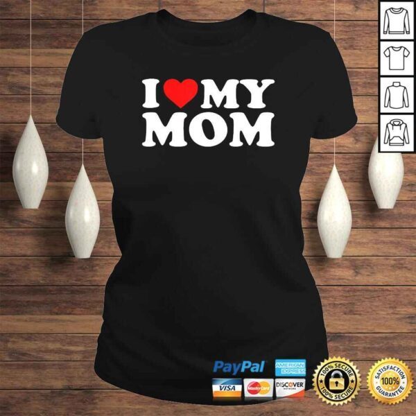 Official I Love My Mom Shirt - Image 3