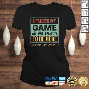 ClassicLadies Official I Paused My Game to Be Here Gamer Gaming Retro Vintage Shirt