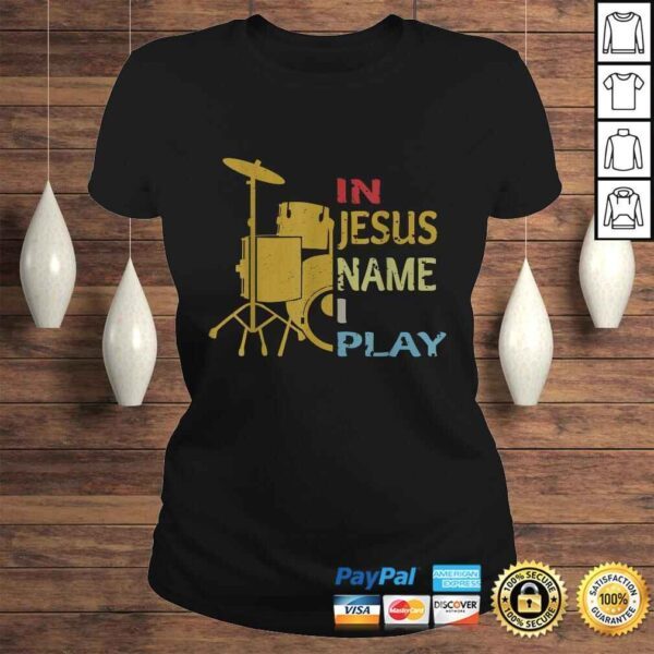 Official In Jesus Name I Play for Drum Lover Shirt - Image 3