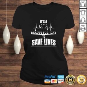 ClassicLadies Official Its A Beautiful Day To Save Lives Gift TShirt