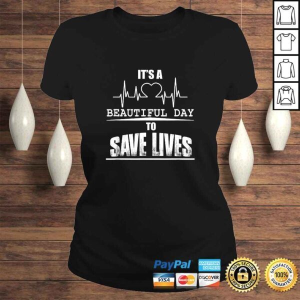 Official It's A Beautiful Day To Save Lives Gift TShirt - Image 3