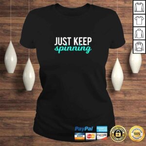 ClassicLadies Official Just Keep Spinning Funny Gym Workout Saying Love Spin Class Shirt