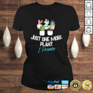 ClassicLadies Official Just One More Plant I Promise Houseplant Appreciation Day TShirt