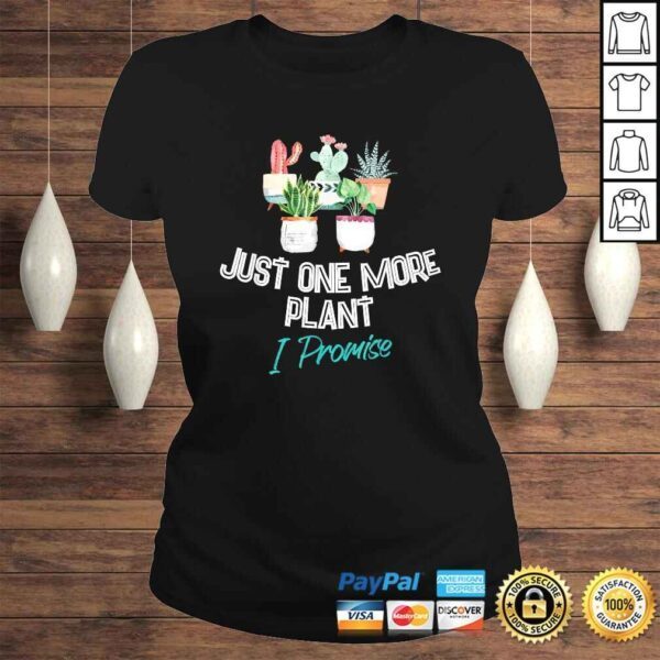 Official Just One More Plant I Promise - Houseplant Appreciation Day TShirt - Image 3