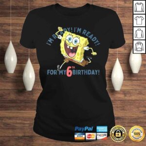 ClassicLadies Official Nickelodeon SpongeBob SquarePants Ready For My 6th Birthday TShirt