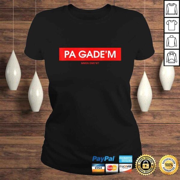 Official Pa Gade'm Shirt - Image 3