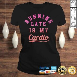 ClassicLadies Official Running Late Is My Cardio Collegiate Ombre Graphic Gift TShirt