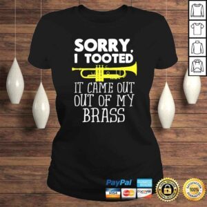 ClassicLadies Official Sorry I Tooted It Came Out Of My Brass Funny Trumpet Design TShirt