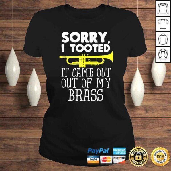 Official Sorry I Tooted It Came Out Of My Brass Funny Trumpet Design TShirt - Image 3