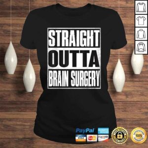 ClassicLadies Official Straight Outta Brain Surgery Shirt Hospital Recovery TShirt