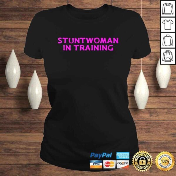 Official Stuntwoman In Training Get well soon TShirt - Image 3