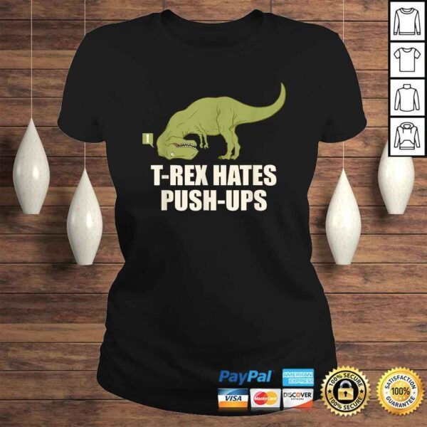 Official T-Rex Hate Push Ups Shirt - T Rex Push-Up Shirt - Image 3