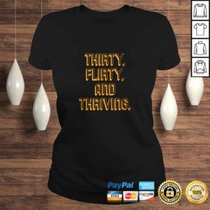 ClassicLadies Official Thirty flirty and thriving novelty TShirt